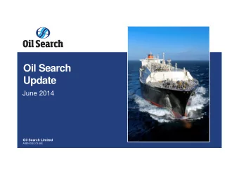 Oil Search  Update  June 2014  Oil Search Limited  ARBN 055 079 868  Oil Search Licence Interests,