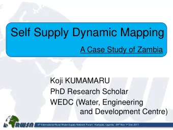 Self Supply Dynamic Mapping  A Case Study of Zambia  Koji KUMAMARU  PhD Research Scholar  WEDC