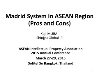 (Pros and Cons)  Koji MURAI  Shinjyu Global IP  ASEAN Intellectual Property Association  2015