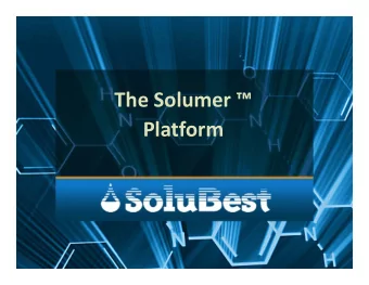 The Solumer   Platform    HIGHLIGHTS  Industry VALIDATED    PROPRIETARY Platform