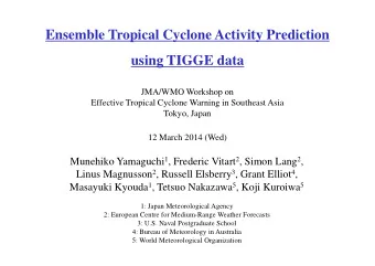Ensemble Tropical Cyclone Activity Prediction  using TIGGE data  JMA/WMO Workshop on  Effective