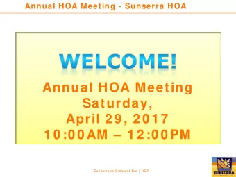 Annual HOA Meeting  Saturday,  April 2 9 , 2 0 1 7  1 0 :0 0 AM  1 2 :0 0 PM  Sunserra at