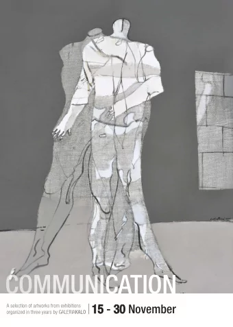 COMMUNICATION  A selection of artworks from exhibitions organized in three years by GALERIA KALO 15