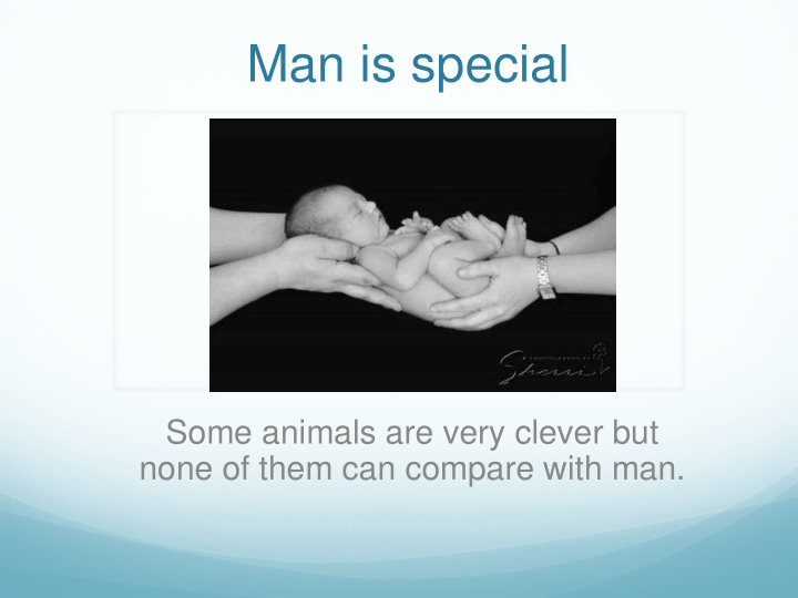 man is special