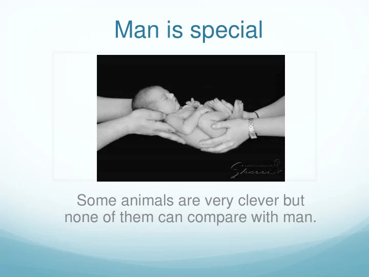 man is special
