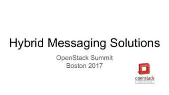 Hybrid Messaging Solutions  OpenStack Summit  Boston 2017  About Us...  Ken Giusti