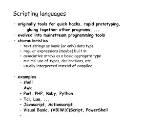 Scripting languages  originally tools for quick hacks, rapid prototyping,  gluing together other