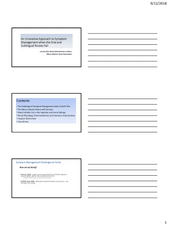 9/12/2018  An Inn  nnovati  tive Appr  pproa  oach to  to Symptom  Man  anagement whe  hen the  he