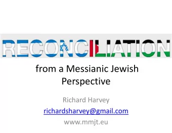 from a Messianic Jewish  Perspective  Richard Harvey  richardsharvey@gmail.com  www.mmjt.eu B