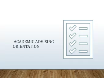 ACADEMIC ADVISING  ORIENTATION  Lolita Wood-Hill, Executive Director of Pre-  Professional