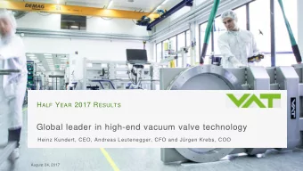 Global leader in high-end vacuum valve technology  Heinz Kundert, CEO, Andreas Leutenegger, CFO and