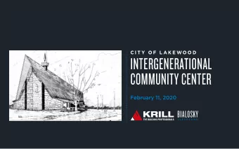 C I T Y  O F  L A K E W O O D  INTERGENERATIONAL  COMMUNITY CENTER  February 11, 2020  Kyle Konczos