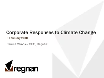 Corporate Responses to Climate Change  8 February 2018 Pauline Vamos  CEO, Regnan  Drivers of