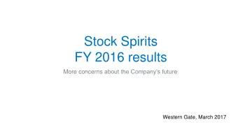 FY 2016 results More concerns about the Companys future  Western Gate, March 2017 Stock Spirits