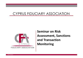 CYPRUS FIDUCIARY ASSOCIATION  Seminar on Risk  Assessment, Sanctions  and Transaction  Monitoring