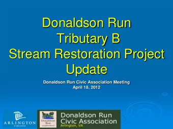 Donaldson Run  Tributary B  Stream Restoration Project  Update  Donaldson Run Civic Association