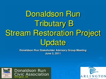 Donaldson Run  Tributary B  Stream Restoration Project  Update  Donaldson Run Stakeholder Advisory