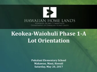 Lot Orientation  Pukalani Elementary School  Makawao, Maui, Hawaii  Saturday, May 20, 2017  WELCOME
