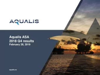 Aqualis ASA  2018 Q4 results  February 28, 2019  aqualis.no  Disclaimer   This Presentation has