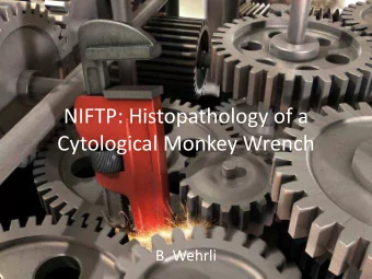 NIFTP: Histopathology of a  Cytological Monkey Wrench  B. Wehrli  Non-Invasive Encapsulated