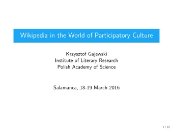 Wikipedia in the World of Participatory Culture  Krzysztof Gajewski  Institute of Literary Research