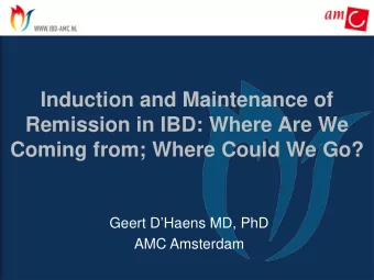 Induction and Maintenance of  Remission in IBD: Where Are We Coming from; Where Could We Go?  Geert