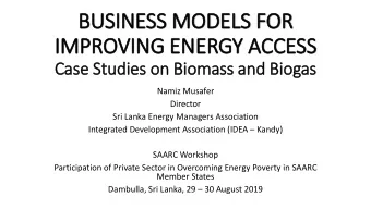 IM  IMPROVING ENERGY ACCESS  Case Studies on Bio  iomass and Bio  iogas  Namiz Musafer  Director