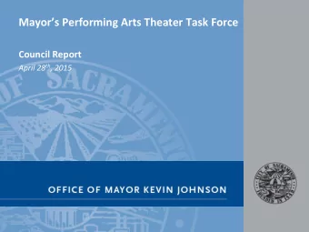 Mayors Performing Arts Theater Task Force  Council Report April 28 th , 2015  PRESENTATION