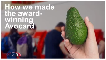 How we made  the award-  winning  Avocard  Four  r hours  rs,  7,360,  and some avocado  dos.  .