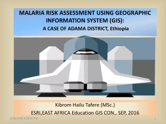 MALARIA RISK ASSESSMENT USING GEOGRAPHIC  INFORMATION SYSTEM (GIS):  A CASE OF ADAMA DISTRICT,