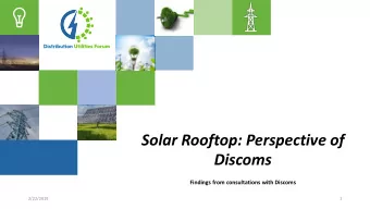 Solar Rooftop: Perspective of  Discoms  Findings from consultations with Discoms  2/22/2019  1
