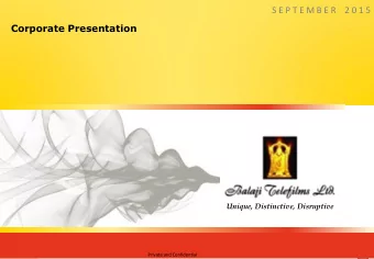 S E P T E M B E R    2 0 1 5  Corporate Presentation  Unique, Distinctive, Disruptive  Unique,