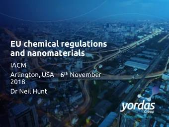 EU chemical regulations  and nanomaterials  IACM Arlington, USA  6 th November  2018  Dr Neil