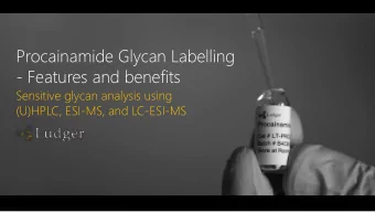 - Features and benefits  Sensitive glycan analysis using  (U)HPLC, ESI-MS, and LC-ESI-MS  Features