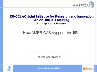 How AMERICAS support the JIRI  Yolanda Ursa (INMARK)  www.americasproject.eu  Support to JIRI