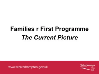 Families r First Programme  The Current Picture  Coverage of this presentation  LAC: the current