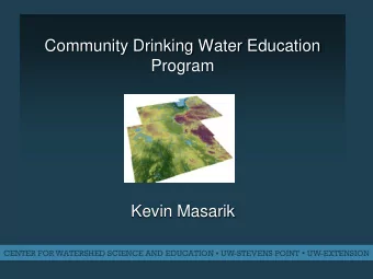 Program  Kevin Masarik CENTER FOR WATERSHED SCIENCE AND EDUCATION  UW-STEVENS POINT