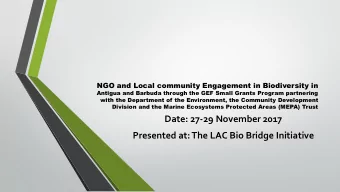 Date: 27-29 November 2017  Presented at: The LAC Bio Bridge Initiative  Antigua and Barbuda takes a