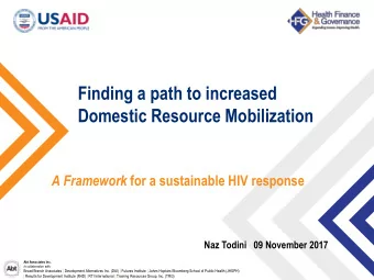 Domestic Resource Mobilization A Framework for a sustainable HIV response  Naz Todini   09 November