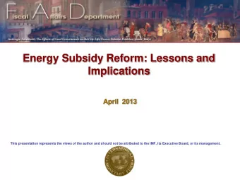 Energy Subsidy Reform: Lessons and  Implications  April  2013  This presentation represents the