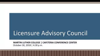 Licensure Advisory Council  MARTIN LUTHER COLLEGE | CAFETERIA CONFERENCE CENTER  October 30, 2018 |