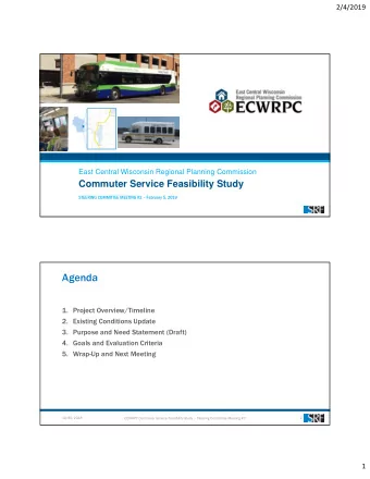 Agenda  1. Project Overview/Timeline  2. Existing Conditions Update  3. Purpose and Need Statement