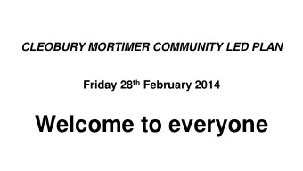Welcome to everyone  CLEOBURY MORTIMER COMMUNITY LED PLAN  Population  2012  2001  Population  1991