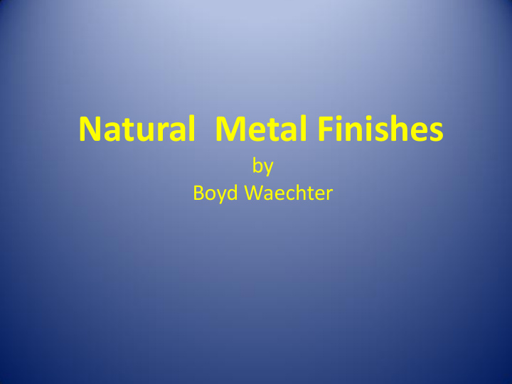 natural metal finishes