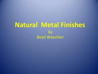 Natural  Metal Finishes  by  Boyd Waechter  History of Natural Metal Finishes  Floquil Bright
