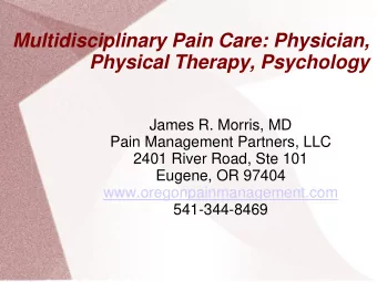 Physical Therapy, Psychology  James R. Morris, MD  Pain Management Partners, LLC  2401 River Road,