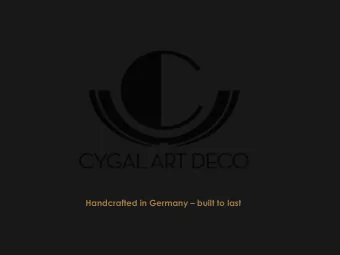 Handcrafted in Germany  built to last  WELCOME TO WORLD OF CYGAL    The craftsmanship and