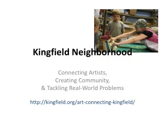 Kingfield Neighborhood  Connecting Artists,  Creating Community,  &amp; Tackling Real-World