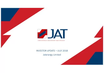 INVESTOR UPDATE  JULY 2018  Jatenergy Limited  DISCLAIMER  This presentation has been prepared