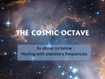 THE COSMIC OCTAVE  As above so below  Healing with planetary frequencies  Human Fascination With